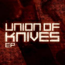 Union Of Knives : Union of Knives EP
